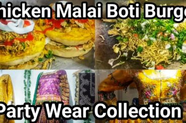 Chicken Malai Boti Burger Recipe || Party Wear Collection || Healthy Breakfast Recipe Vlog