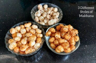 3 Different styles of Makhana// Healthy Snacks Recipe// Snacks Recipe