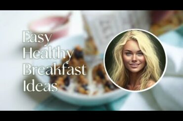 Easy Healthy Breakfast Ideas: Quick and Delicious Recipes for Busy Mornings