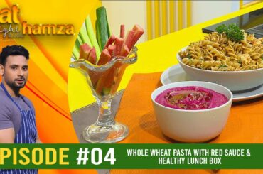 Eat Right With Hamza - Episode 04 - Recipes: Whole Wheat Pasta & Healthy Lunch Box - Hamza Azim
