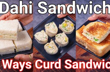 Dahi Sandwich Recipe - 3 Ways Refreshing Snack | Hung Curd Sandwich - Healthy Kids Lunch Box Recipe