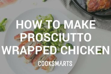 Prosciutto Wrapped Chicken | Healthy Dinner Recipes by Cook Smarts