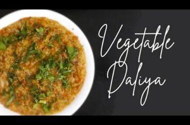 Vegetable daliya #daliya #healthy  #highfiber #nutritious #weightloss #dinner #breakfast #lowcalorie