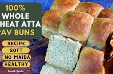 Soft 100 % Whole Wheat Atta Pav Buns| No Maida | Healthy | Bakesbykanika | Hindi | English Subtitles