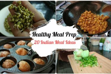 20 HEALTHY MEAL IDEAS | Indian Meal Preparation | How I Meal Plan for a week (Indian Food Recipes