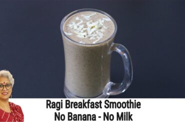 Ragi Breakfast Smoothie Recipe - No Banana - No Milk - No Sugar - Ragi Recipes For Weight Loss