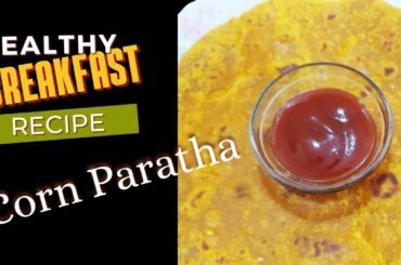 Corn Paratha Recipe | Healthy Breakfast Recipe | Sweet Corn Paratha | Veg Recipes by Ashlesha