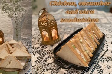 Chicken, Cucumber And Corn Sandwich | Chicken Sandwich Recipe | Healthy Iftar