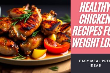 10 Healthy Chicken Recipes for Weight Loss | Easy Meal Prep Ideas