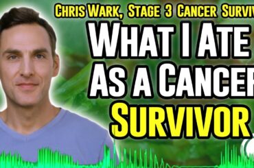 Cancer Survivor Chris Wark: Healthy Food Recipes I Used To Beat Cancer