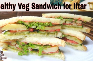 Veg Sandwich Recipe | How To Make Easy Veg sandwich | Healthy veg Sandwich For Ramadan Iftar Special