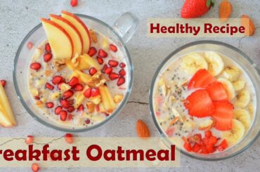 Easy Oatmeal Recipe | Breakfast Oats 2 Ways | Quick & Easy Healthy Breakfast Recipe | Oats Porridge