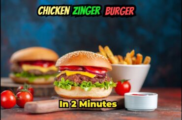 HOW TO MAKE CHICKEN ZINGER BURGER AT HOME IN 2 MINTUES