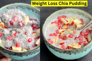Weight loss Chia Pudding | Plant Based Diet | Chia Seed Pudding/Dessert | Weight loss Recipe Hindi