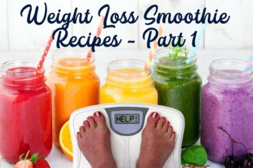 5 Delicious Weight Loss Smoothie Recipes, Healthy Smoothie Recipes - Part 1