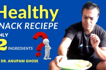 HEALTHY SNACK RECIPE - Only 2 Ingredients | Dr. Anupam Ghose