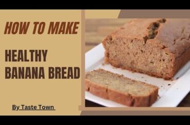 HOW TO MAKE HEALTHY BANANA BREAD? | HEALTHY FOOD RECIPES | #tastetown