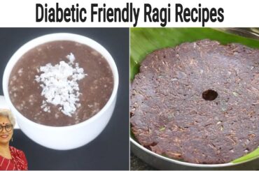Diabetic Friendly Ragi Recipes - 2 Healthy Ragi Recipes For Weight Loss