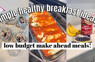 SIMPLE HEALTHY BREAKFAST IDEAS | Low Budget Make Ahead Meals! Save Money on Groceries 2023