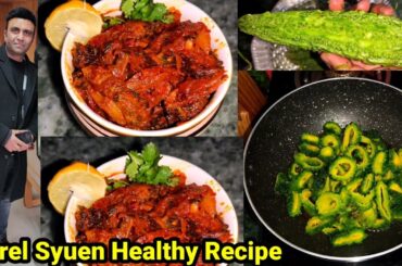 Karel Syuen | Karele Ki Sabzi |  Bitter Gourd Recipe Healthy & Tasty With So many Health Benifits