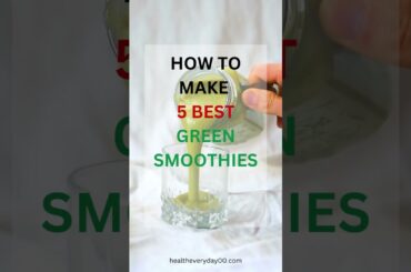 How to make 5 best green smoothies for weight loss