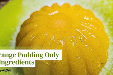 Orange Pudding Recipe Tamil Orange Sweets Recipes In Tamil Orange Dessert Recipes Easy