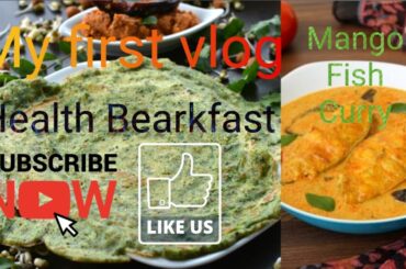 Healthy Breakfast Recipes and Mango fish Curry#my first vlog