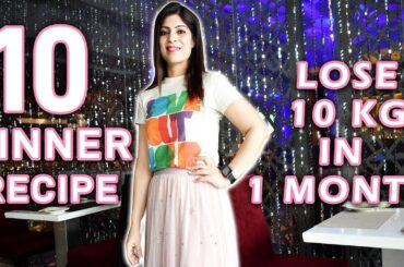 10 Dinner for Fast weight loss in Hindi | Lose 10 kg in 1 Month |High Protein| Dr Shikha Singh