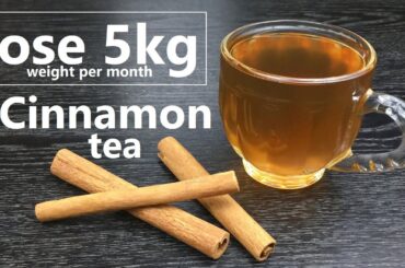 Cinnamon Tea | Lose 5kg weight  | Lose Belly Fat | Delicious, Refreshing & Healthy Cinnamon Tea