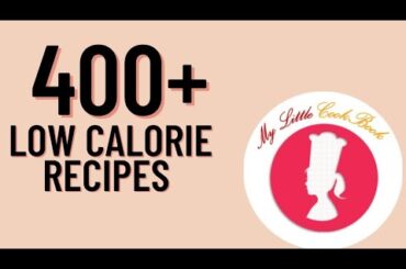 400+ LOW CALORIE RECIPES FOR A CALORIE DEFICIT DIET