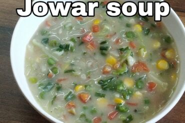 Jowar soup for weight loss- jowar soup recipe - instant weight loss dinner recipe Indian vegetarian