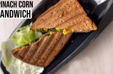 Spinach Corn Sandwich | Healthy Sandwich Recipe For Weight Loss | Let's Go Healthy