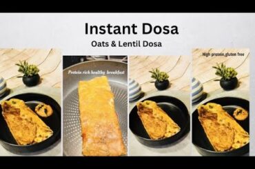 Instant Dosa | Oats & lentil dosa | protein rich breakfast | healthy breakfast recipe
