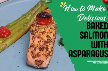 Delicious Baked Salmon with Asparagus Recipe | Easy and Healthy