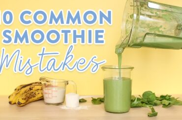 10 Common Smoothie Mistakes | What NOT to do!