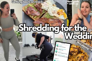 SHREDDING FOR THE WEDDING Ep1 | Back on track, my goals, healthy recipes, meal prep + more
