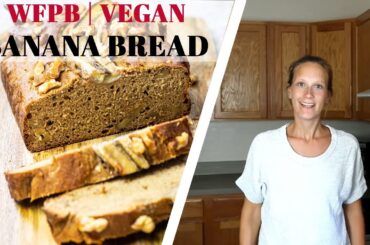 Vegan Banana Bread Recipe (wfpb, no Sugar, oil free, healthy)