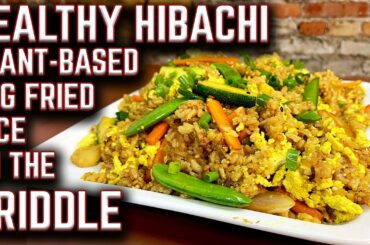HEALTHY HIBACHI! PLANT-BASED EGG FRIED RICE ON THE GRIDDLE! MEATLESS MONDAY EASY RECIPE (TOFU)