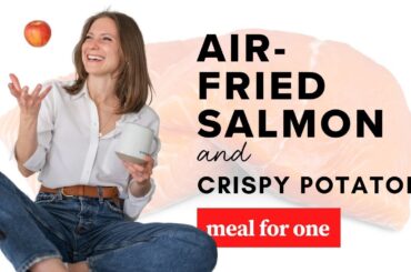 Air-fried Salmon and Crispy Potatoes, Healthy Dinner Recipe