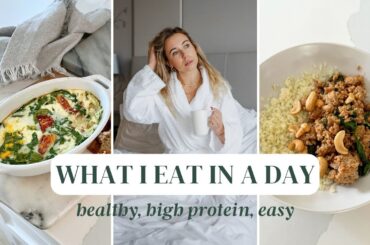 What I Eat In A Day: healthy, high protein, easy recipes