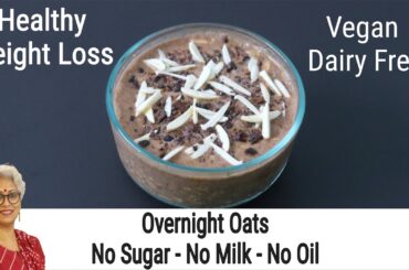 Overnight Oats - How To Make Oats Recipes For Weight Loss - Thyroid/PCOS Weight Loss - Vegan Recipes