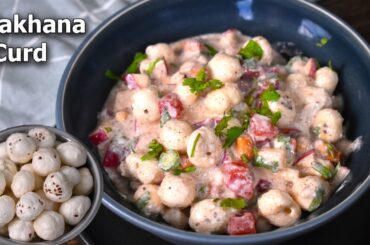 Makhana Curd Recipe | Phool Makhana Snacks Recipe | Fox nut Healthy Recipe