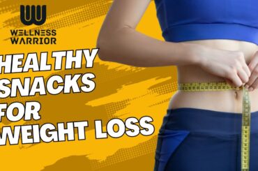 Healthy Low Calorie Snacks for Weight Loss | Wellness Warrior