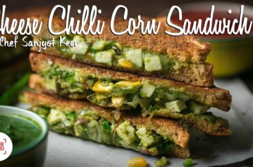 Cheese Chilli Corn Sandwich Recipe By Chef Sanjyot Keer