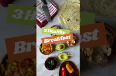 3 Healthy Breakfast Ideas