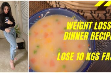 Weight Loss Dinner Recipe | Lose 10 kgs Fast | Quick Weight Loss Recipes