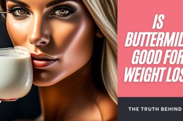 Buttermilk For Weight Loss | 10 Health Benefits Of Buttermilk | Buttermilk Recipe For Weight Loss