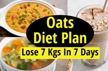 Oats Diet Plan To Lose Weight Fast In Hindi | Quick Weight Loss With Oats | Lose 7 Kgs In 7 Days