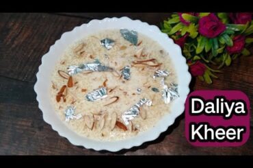 Daliya Kheer Recipe|How To Make Daliya Kheer Recipe|Healthy &Low Calorie Daliya |Milk Daliya