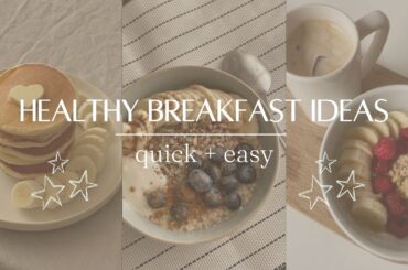 healthy breakfast ideas | quick + easy recipes
